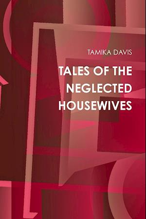 TALES OF THE NEGLECTED HOUSEWIVES