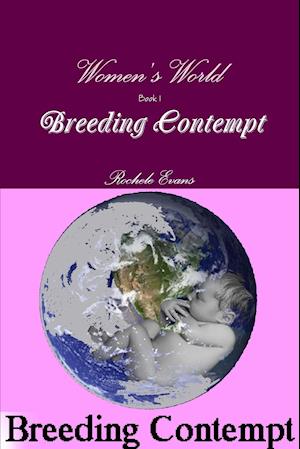 Women's World - Book 1- Breeding Contempt