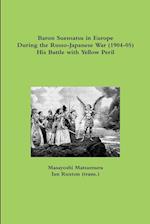Baron Suematsu in Europe during the Russo-Japanese War (1904-5) His Battle with Yellow Peril 