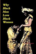Why  Black  Men  Love  Black  Women