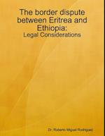 Border Dispute Between Eritrea and Ethiopia - Legal Considerations
