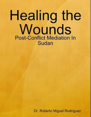 Healing the Wounds - Post-Conflict Mediation In Sudan