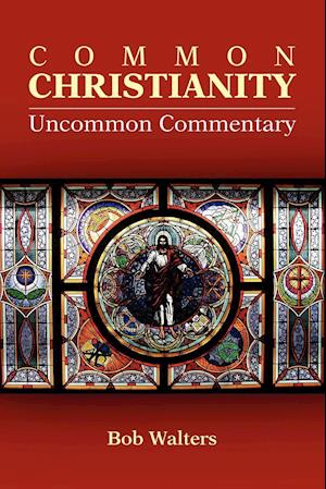 Common Christianity / Uncommon Commentary