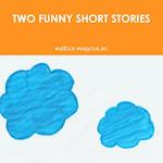 TWO FUNNY SHORT STORIES 