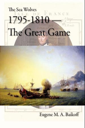 The Sea Wolves 1795 - 1810 - The Great Game