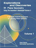 Explorations and Discoveries in Plane Geometry Using the Geometer's Sketchpad Version 5 Volume 1