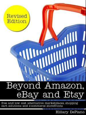 Beyond Amazon, eBay and Etsy: free and low cost alternative marketplaces, shopping cart solutions and e-commerce storefronts