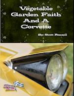 Vegetable Garden Faith and a Corvette