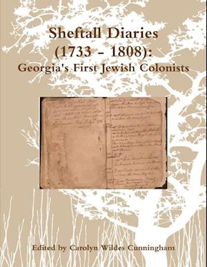 Sheftall Diaries (1733 - 1808):  Georgia's First Jewish Colonists