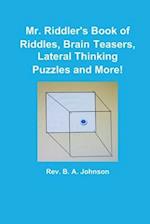 Mr. Riddler's Book of Riddles, Brain Teasers, Lateral Thinking Puzzles and More! 