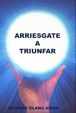 "arriesgate a Triunfar"