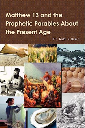 Matthew 13 and the Prophetic Parables About the Present Age