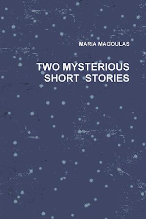 TWO MYSTERIOUS SHORT  STORIES