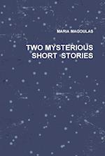 TWO MYSTERIOUS SHORT  STORIES