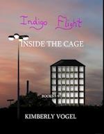 Indigo Flight: Inside the Cage: Books 7-9