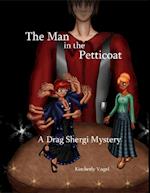 Man in the Petticoat: A Drag Shergi Mystery