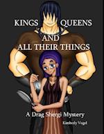 Kings, Queens, and All Their Things: A Drag Shergi Mystery