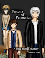 Persona of Persuasion: A Drag Shergi Mystery