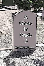 A Ghost In Grade 3 