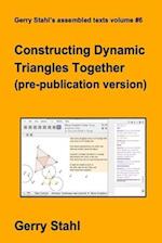 Constructing Dynamic Triangles Together (pre-publication version) 
