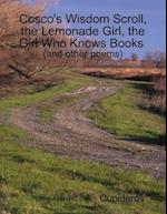 Cosco's Wisdom Scroll, the Lemonade Girl, the Girl Who Knows Books (and Other Poems)