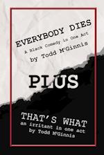 EVERYBODY DIES plus THAT'S WHAT 