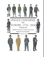 Police Uniforms of Europe 1774 - 2020 Volume Six 