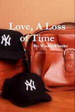 Love, a Loss of Time