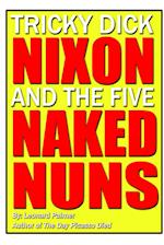 Tricky Dick Nixon and the Five Naked Nuns 