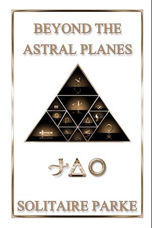 Beyond the Astral Planes