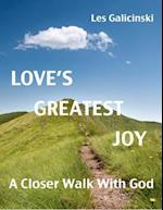 Love's Greatest Joy: A Closer Walk With God