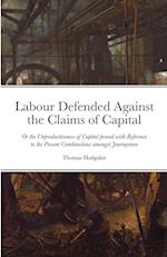 Labour Defended against the Claims of Capital