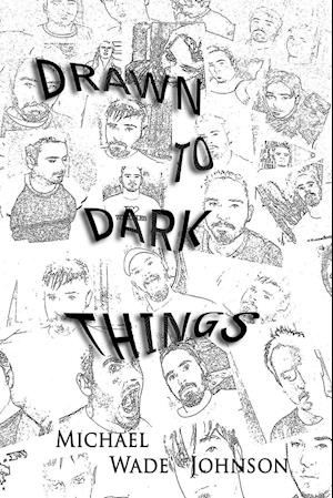 Drawn To Dark Things