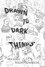 Drawn To Dark Things 