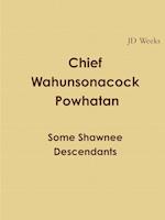 Chief Wahunsonacock Powhatan Some Shawnee Descendants