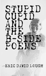 Stupid Cupid and The B-Side Poems 