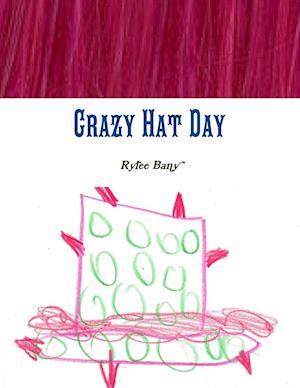 Crazy Hat Day by Rylee Bany