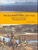 Alberta History: THE OLD NORTH TRAIL (Cree Trail) - 15,000 Years of Indian History: Prehistoric to 1750 