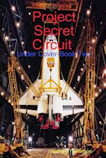 Project Secret Circuit ("Under Cover-Book Two") 