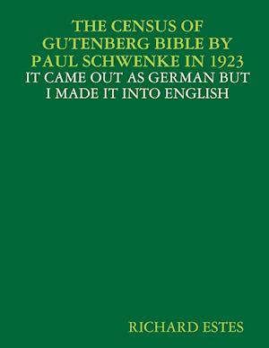 THE CENSUS OF GUTENBERG BIBLE BY PAUL SCHWENKE IN 1923 - IT CAME OUT AS GERMAN BUT I MADE IT INTO ENGLISH