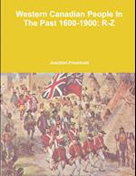 WESTERN CANADIAN PEOPLE IN THE PAST, 1600-1900: R-Z 