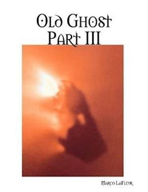 Old Ghost Part III