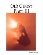 Old Ghost Part III