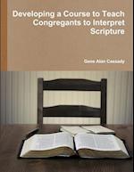 Developing a Course to Teach Congregants to Interpret Scripture 