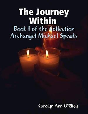 Journey Within Book I of the Collection Archangel Michael Speaks