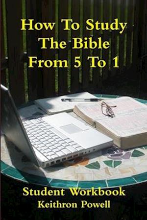 How To Study The Bible From 5 To 1 Student Workbook