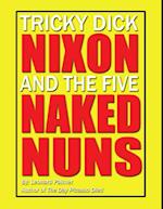 Tricky Dick Nixon and the Five Naked Nuns