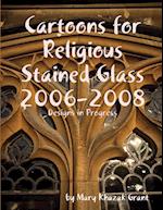 Cartoons for Religious Stained Glass 2006-2008