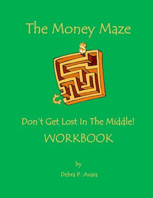 The Money Maze - Don't Get Lost In The Middle Workbook