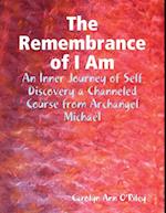 Remembrance of I Am: An Inner Journey of Self Discovery a Channeled Course from Archangel Michael